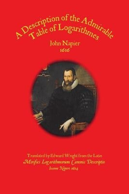 A Description of the Admirable Table of Logarithmes by Napier, John
