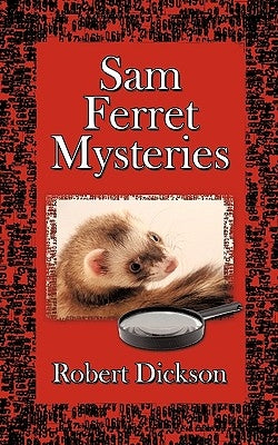 Sam Ferret Mysteries by Dickson, Robert
