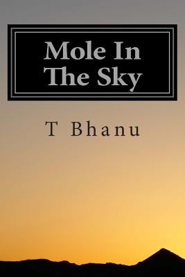 Mole In The Sky by Bhanu, T.