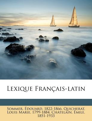 Lexique Français-latin by 1822-1866, Sommer Ãdouard
