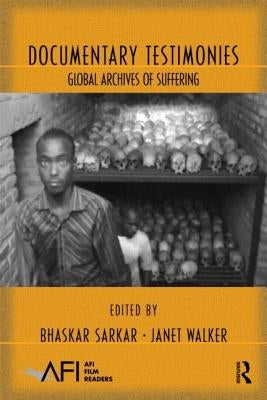 Documentary Testimonies: Global Archives of Suffering by Sarkar, Bhaskar