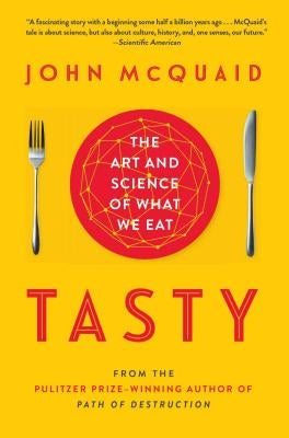 Tasty: The Art and Science of What We Eat by McQuaid, John