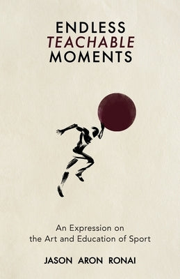 Endless Teachable Moments by Ronai, Jason