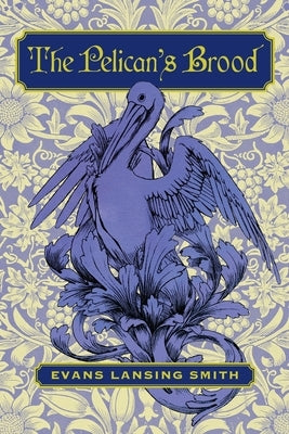 The Pelican's Brood by Smith, Evans L.