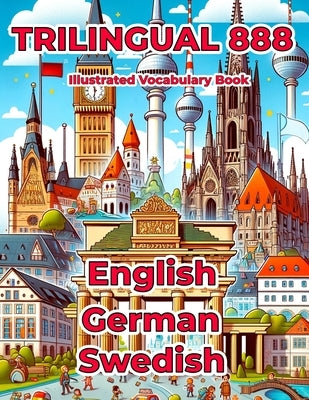 Trilingual 888 English German Swedish Illustrated Vocabulary Book: Help your child master new words effortlessly by Anderson, Rosie