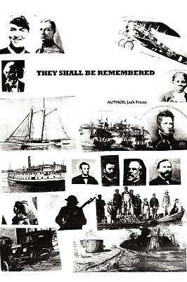 They Shall Be Remembered: A Great American Saga from the War of 1812 to World War I by Freeze, Jack
