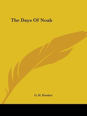The Days Of Noah by Pember, G. H.