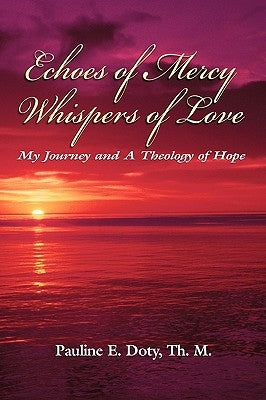Echoes of Mercy, Whispers of Love: My Journey and A Theology of Hope by Doty Th M., Pauline E.