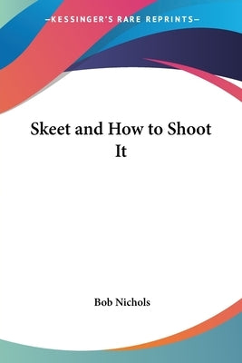 Skeet and How to Shoot It by Nichols, Bob