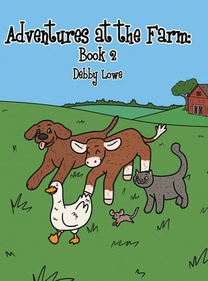 Adventures at the Farm: Book 2 by Lowe, Debby