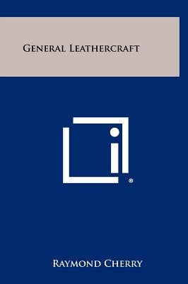 General Leathercraft by Cherry, Raymond