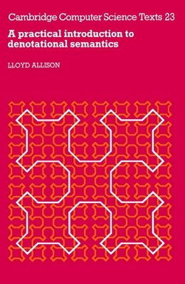 A Practical Introduction to Denotational Semantics by Allison, Lloyd