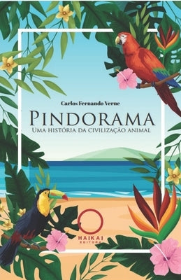 PINDORAMA uma história da civilização animal by Verne, Carlos Fernando