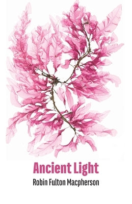 Ancient Light by MacPherson, Robin Fulton
