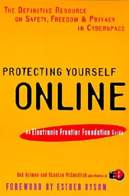 Protecting Yourself Online: An Electronic Frontier Foundation Guide by Gelman, Robert B.