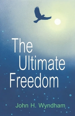 The Ultimate Freedom by Livezey, Auriel Wyndham