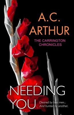 Needing You by Arthur, A. C.