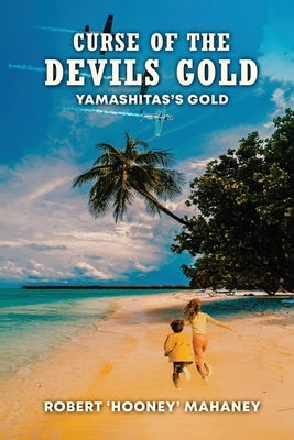 Curse Of The Devils Gold: Yamashita's Gold by Mahaney, Robert Hooney