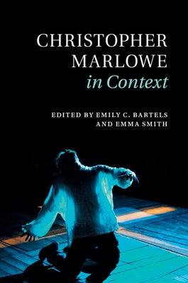 Christopher Marlowe in Context by Bartels, Emily C.