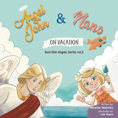 Angel John and Nano: Guardian Angel Series Vol. 2 by Mishriky, Mireille