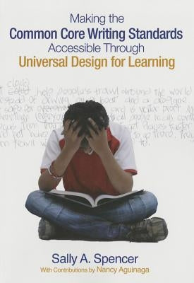 Making the Common Core Writing Standards Accessible Through Universal Design for Learning by Spencer, Sally A.