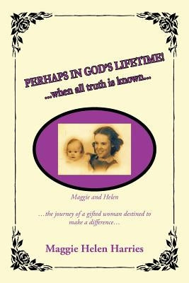 Perhaps in God's Lifetime! by Harries, Maggie Helen