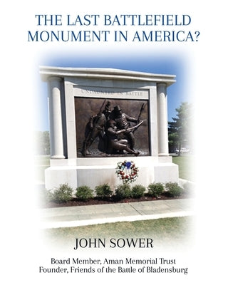 The Last Battlefield Monument in America? by Sower, John