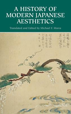 A History of Modern Japanese Aesthetics by Marra, Michael F.