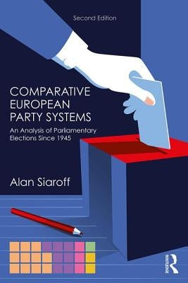 Comparative European Party Systems: An Analysis of Parliamentary Elections Since 1945 by Siaroff, Alan