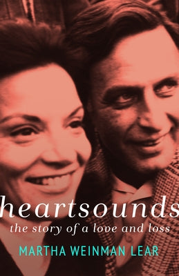 Heartsounds: The Story of a Love and Loss by Lear, Martha Weinman