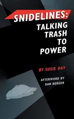 Snidelines: Talking Trash to Power by Day, Susie