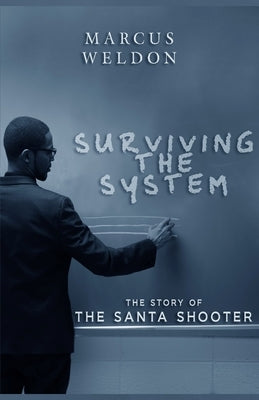 Surviving the System by Weldon, Marcus