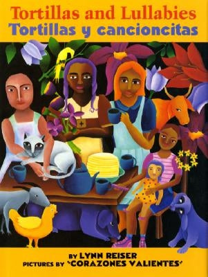 Tortillas and Lullabies/Tortillas Y Cancioncitas: Bilingual English-Spanish by Reiser, Lynn