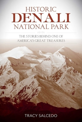 Historic Denali National Park and Preserve by Salcedo, Tracy