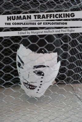 Human Trafficking: The Complexities of Exploitation by Malloch, Margaret