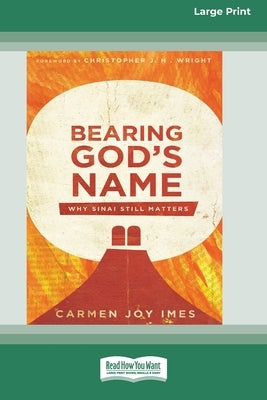 Bearing God's Name: Why Sinai Still Matters [Standard Large Print 16 Pt Edition] by Imes, Carmen Joy