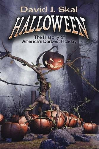 Halloween: The History of America's Darkest Holiday (1ST ed.)