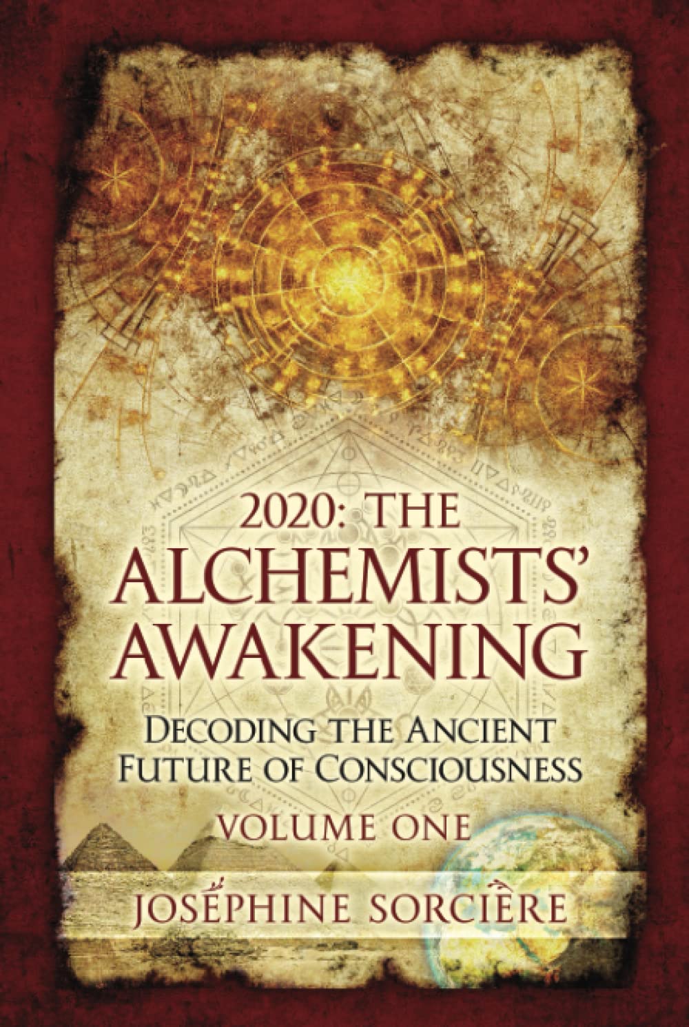 2020: The Alchemists' Awakening Volume One: Decoding The Ancient Future of Consciousness