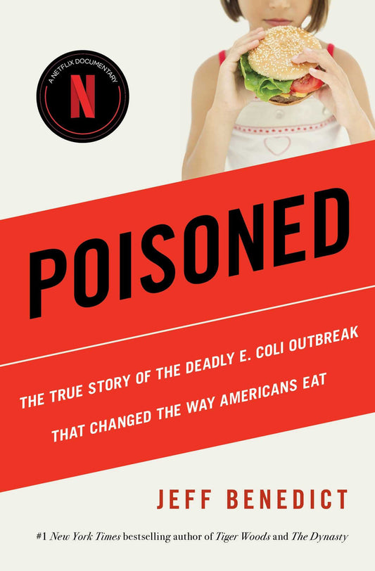 Poisoned: The True Story of the Deadly E. Coli Outbreak That Changed the Way Americans Eat