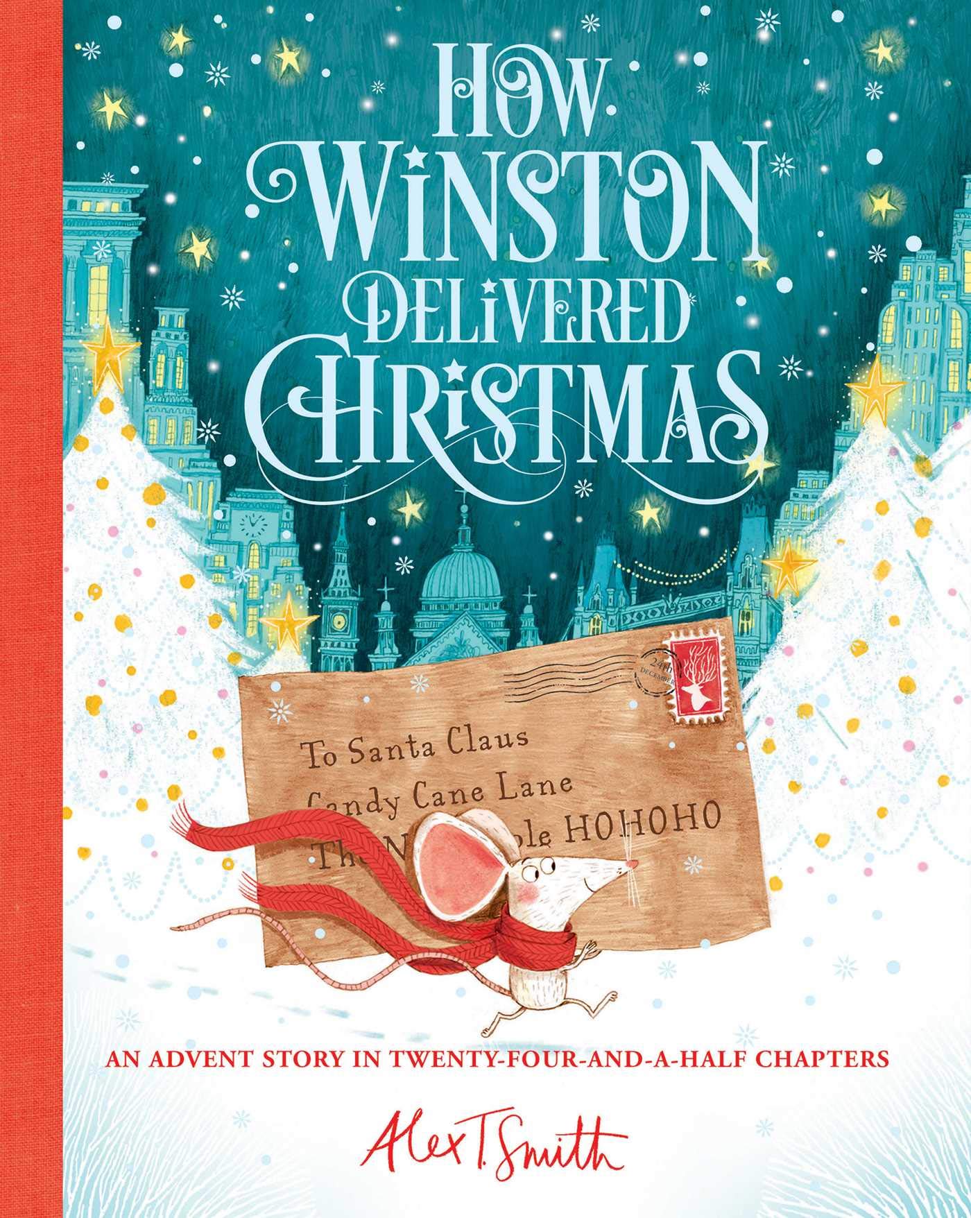 How Winston Delivered Christmas (Alex T. Smith Advent Books #1)