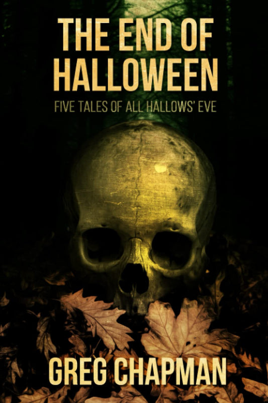 The End of Halloween: Five Tales of All Hallows' Eve