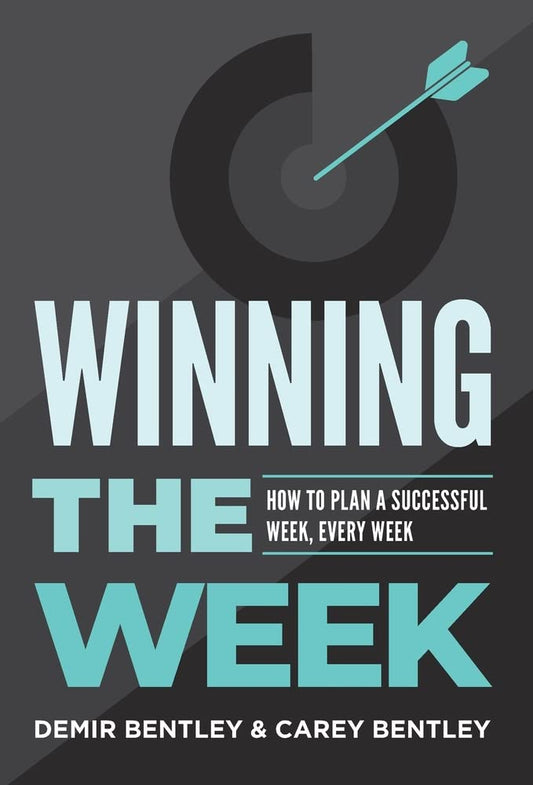 Winning the Week: How To Plan A Successful Week, Every Week