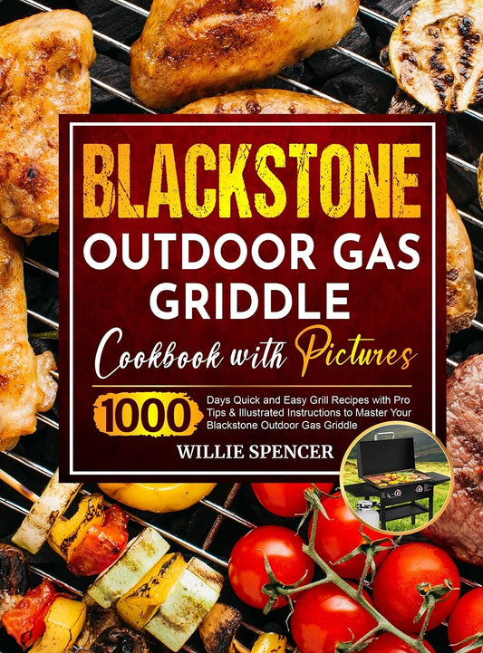 Blackstone Outdoor Gas Griddle Cookbook with Pictures: 1000 Days Quick and Easy Grill Recipes with Pro Tips & Illustrated Instructions to Master Your