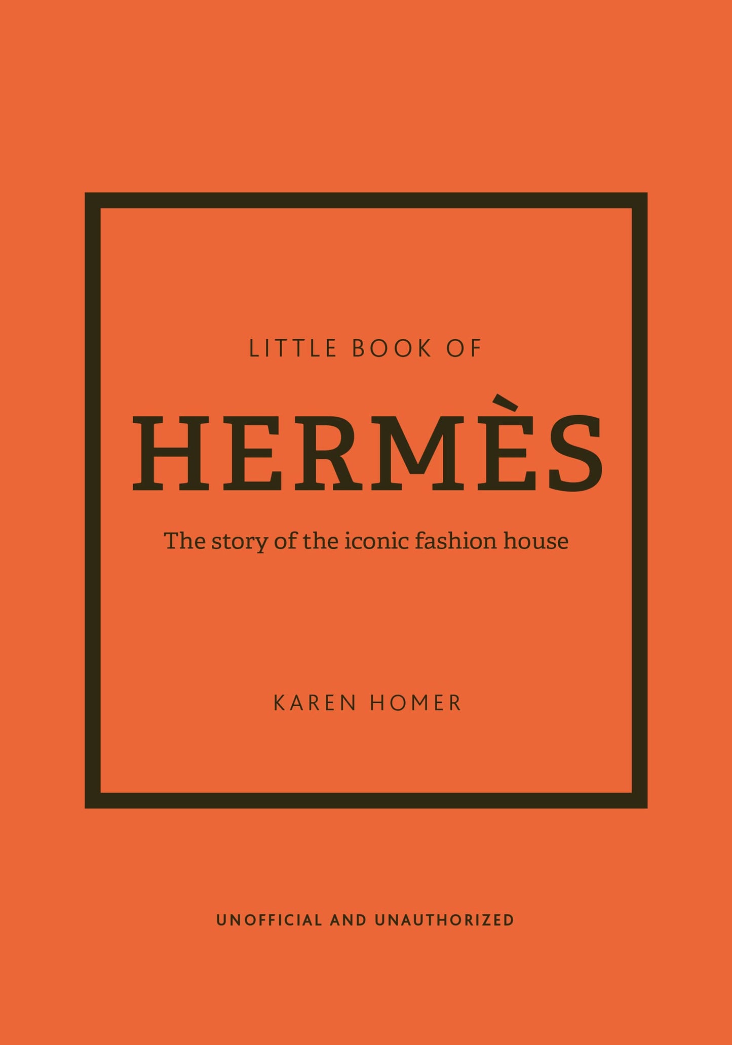 The Little Book of Hermès: The Story of the Iconic Fashion House (Little Books of Fashion #14) (14TH ed.)