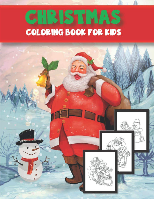 Christmas Coloring Book For Kids: christmas Coloring Book For Kids Ages 4-8 For Boys And Girls [Santa Claus, Snowman, Toys, Decorations, Christmas tre