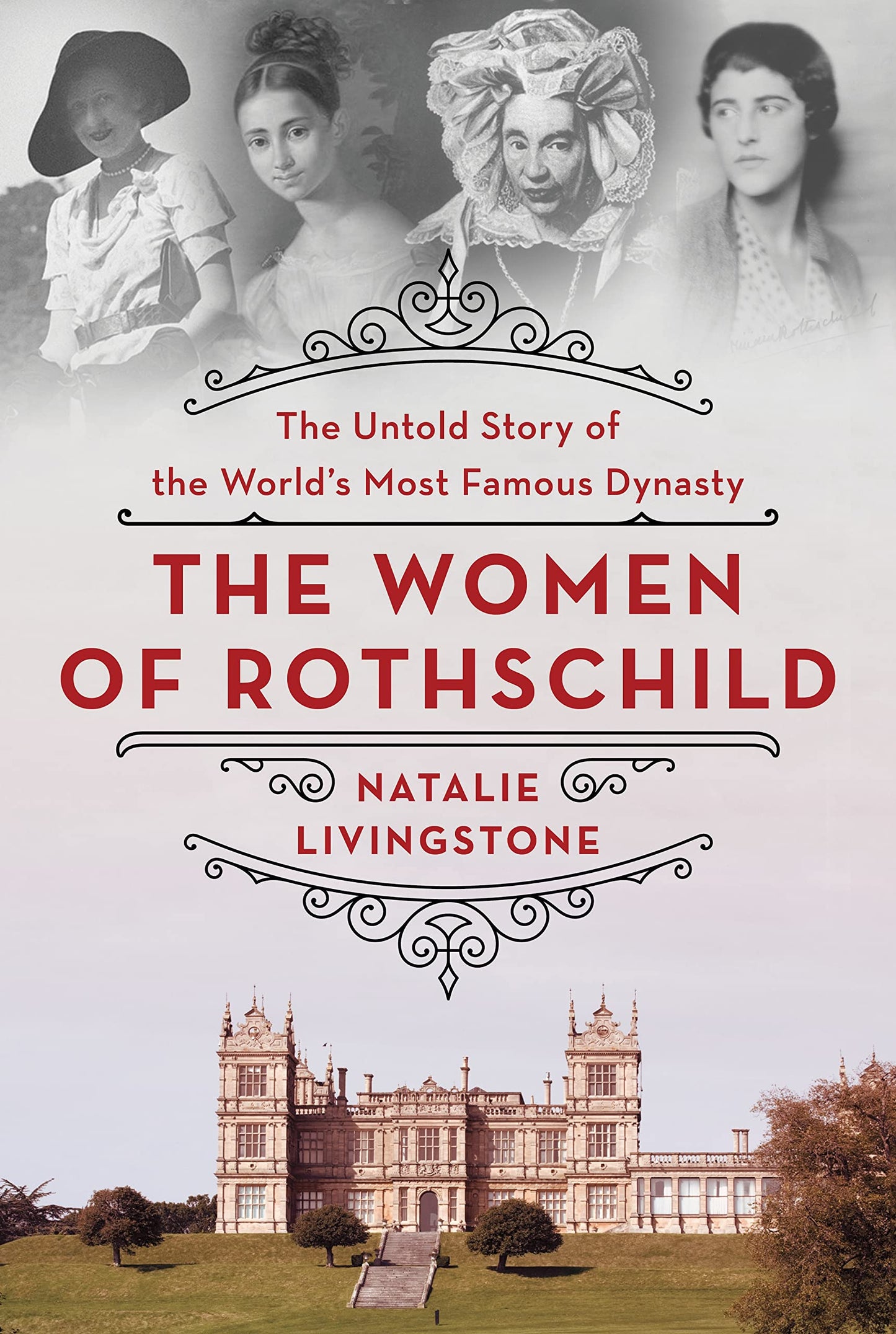 The Women of Rothschild: The Untold Story of the World's Most Famous Dynasty