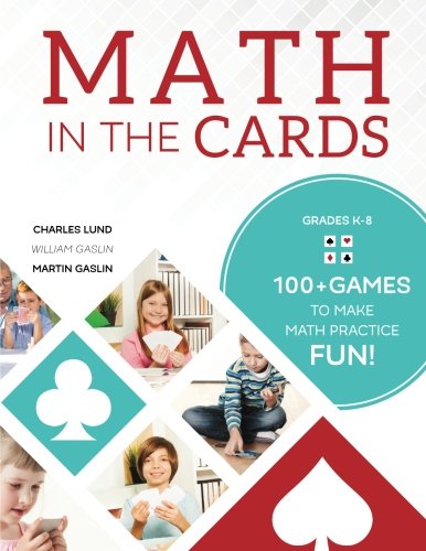 Math in the Cards: 100+ Games to Make Math Practice Fun