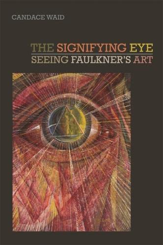 The Signifying Eye: Seeing Faulkner's Art (New Southern Studies)