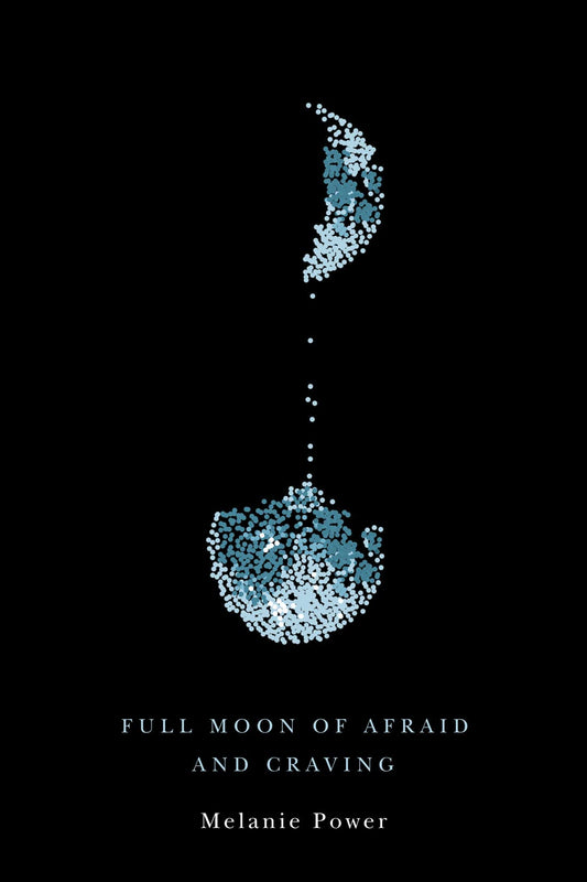 Full Moon of Afraid and Craving (Hugh MacLennan Poetry)