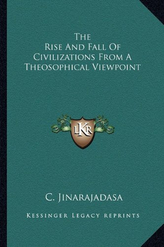 The Rise And Fall Of Civilizations From A Theosophical Viewpoint